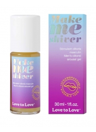 Возбуждающий гель для пениса Make Me Shiver - 30 мл. - Love to Love - купить с доставкой в Якутске
