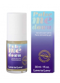 Стимулирующий гель для пениса Pulse Me Down - 30 мл. - Love to Love - купить с доставкой в Якутске